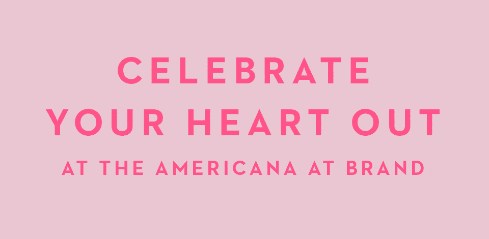Celebrate Valentine’s Day in Style at The Americana at Brand